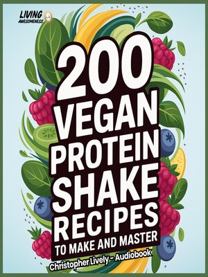 cover image of 200 Vegan Protein Shake Recipes to Make and Master